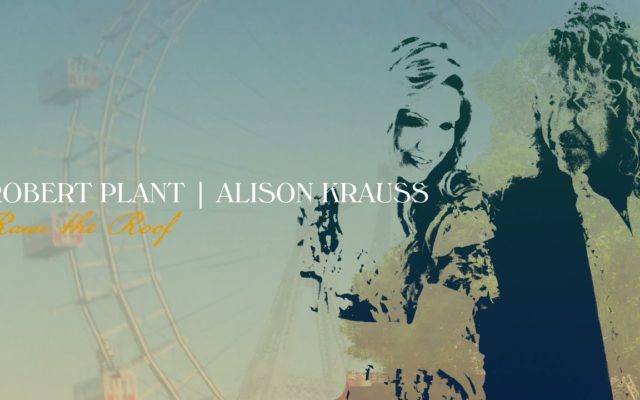 Robert Plant & Allison Krauss “Can’t Let Go”